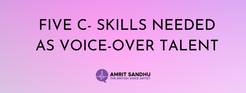 You are currently viewing FIVE C-SKILLS NEEDED AS VOICE-OVER TALENT