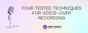 Read more about the article 4 Tested Techniques for Voice-Over Recording