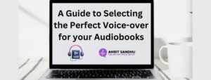 Read more about the article A Guide to Selecting the Perfect Voiceover for Your Audiobook