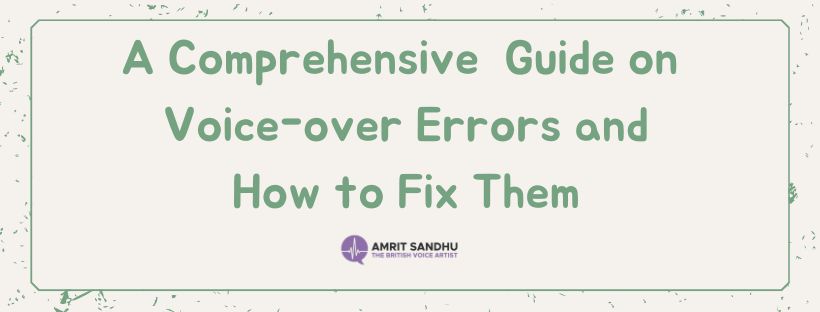 You are currently viewing A Comprehensive Guide on Voice-Over Errors and How to Fix Them