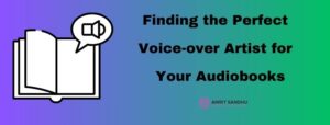 Read more about the article Finding the Perfect Voice-over Artist for Your Audiobooks