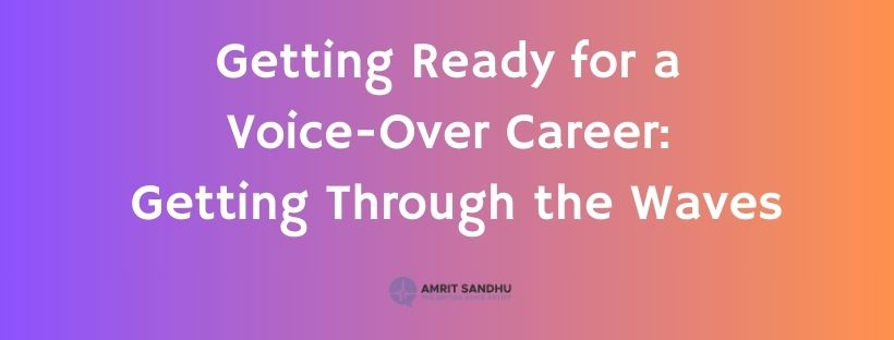 Read more about the article Getting Ready for a Voice-Over Career: Getting Through the Waves