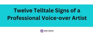 Read more about the article Twelve Telltale Signs of a Professional Voice-Over Artist