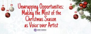 Read more about the article Unwrapping Opportunities: Making the Most of the Christmas Season as a Voice-Over Artist