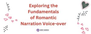 Read more about the article Exploring the Fundamentals of Romantic Narration Voice-over