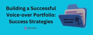 Read more about the article Building a Successful Voiceover Portfolio: Success Strategies