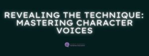 Read more about the article Revealing The Technique: Mastering Character Voices