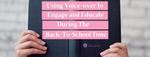 Read more about the article Using Voice-Over to Engage and Educate During Back-to-School Time