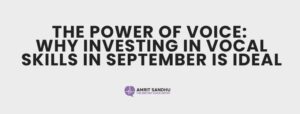 Read more about the article The Power of Voice: Why Investing in Vocal Skills in September Is Ideal