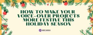 Read more about the article How to Make Your Voiceover Projects More Festive This Holiday Season