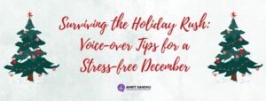 Read more about the article Surviving the Holiday Rush: Voice-Over Tips for a Stress-Free December