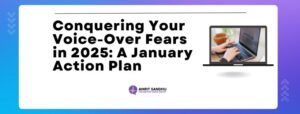 Read more about the article Conquering Your Voice-Over Fears in 2025: A January Action Plan