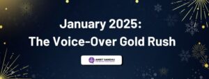 Read more about the article January 2025: The Voice-Over Gold Rush