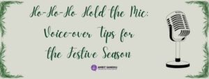 Read more about the article Ho-Ho-Hold the Mic: Voice-over Tips for the Festive Season