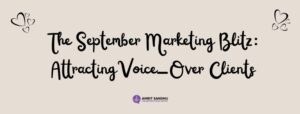 Read more about the article The September Marketing Blitz: Attracting Voice-Over Clients