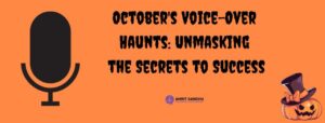 Read more about the article October’s Voice Over Haunts: Unmasking the Secrets to Success