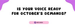 Read more about the article Is Your Voice Ready for October’s Demands?