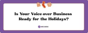 Read more about the article Is Your Voice-over Business Ready for the Holidays?