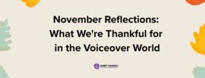 Read more about the article November Reflections: What We’re Thankful for in the Voiceover World