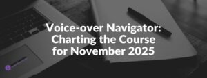 Read more about the article Voice Over Navigator: Charting the Course for November 2025