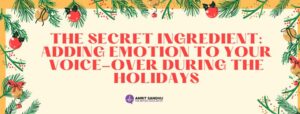 Read more about the article The Secret Ingredient: Adding Emotion to Your Voice-Over During the Holidays