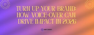 Read more about the article Turn Up Your Brand: How Voice-Over Can Drive Impact in 2026
