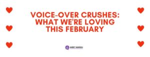 Read more about the article Voice-Over Crushes: What We’re Loving This February
