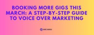 Read more about the article Booking More Gigs This March: A Step-by-Step Guide to Voice-Over Marketing