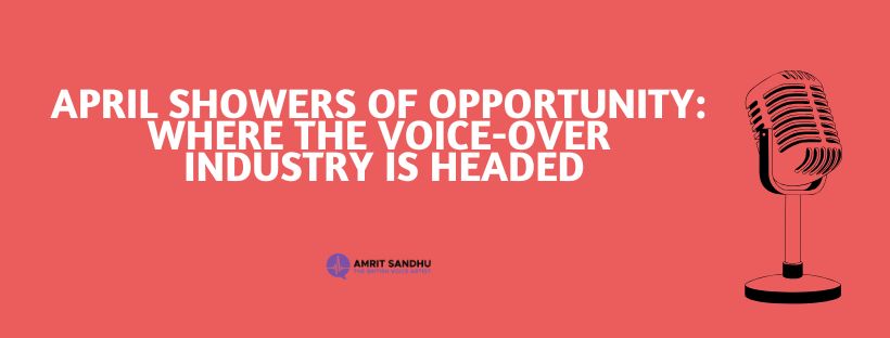 Read more about the article April Showers of Opportunity: Where the Voice-over Industry is Headed
