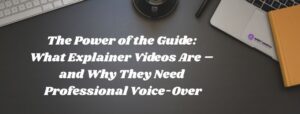 Read more about the article The Power of the Guide: What Explainer Videos Are – and Why They Need Professional Voice-Over