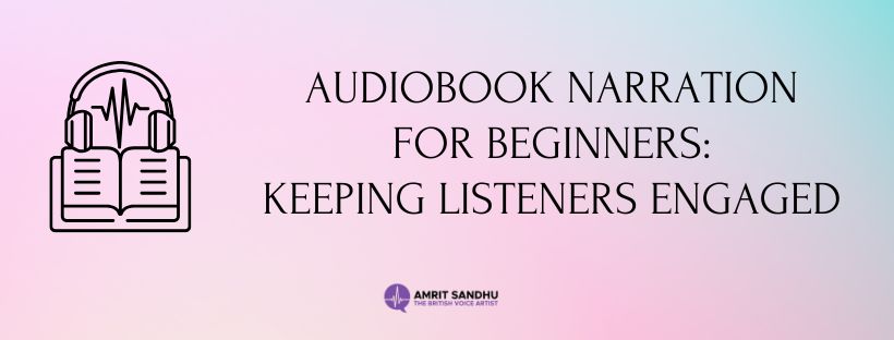 You are currently viewing Audiobook Narration for Beginners: Keeping Listeners Engaged