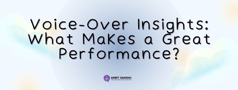 Read more about the article Voice-Over Insights: What Makes a Great Performance?