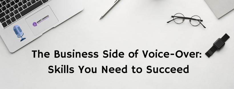 Read more about the article The Business Side of Voice-Over: Skills You Need to Succeed