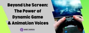 Read more about the article Beyond the Screen: The Power of Dynamic Game & Animation Voices