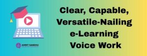 Read more about the article Clear, Capable, Versatile-Nailing E-Learning Voice Work
