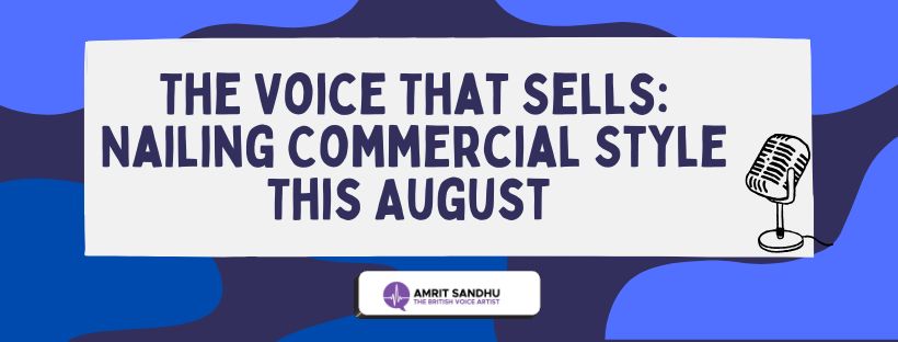 Read more about the article The Voice That Sells: Nailing Commercial Style This August