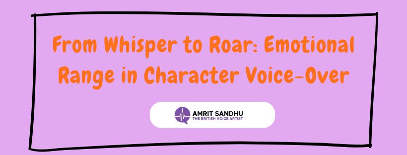 Read more about the article From Whisper to Roar: Emotional Range in Character Voice-Over